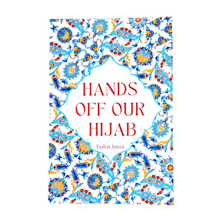 Hands Off Our Hijab by Farhat Amin