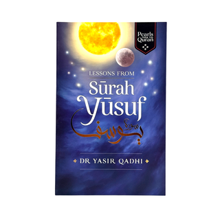 Lessons From Surah Yusuf By Yasir Qadhi