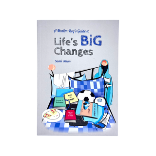 A Muslim Boys Guide to Lifes Big Changes By Sami Khan