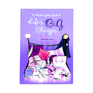 A Muslim Girl's Guide to Life's Big Changes by Rayhana Khan