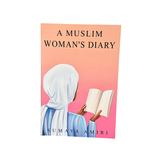 A Muslim Woman's Diary By Sumaya Amiri