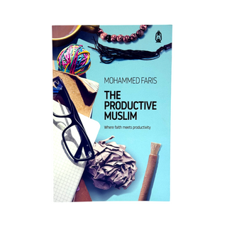 The Productive Muslim' Where Faith Meets Productivity' By Muhammad Faris