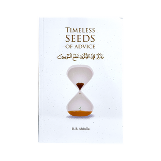 Timeless Seeds of Advice Part 1  by B. B. Abdullah